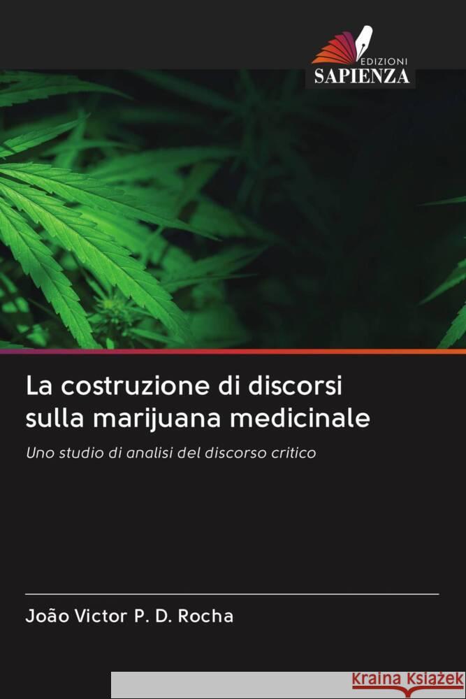 La costruzione di discorsi sulla marijuana medicinale P. D. Rocha, João Victor 9786203018363 Edizioni Sapienza - książka