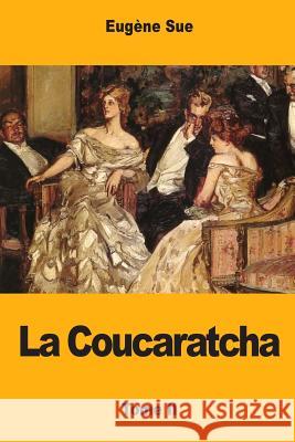 La Coucaratcha: Tome II Eugene Sue 9781548344511 Createspace Independent Publishing Platform - książka