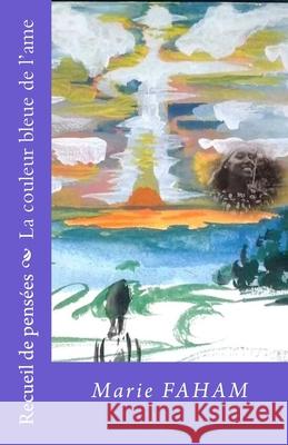 La couleur bleue de l'ame Marie Faham 9781548180959 Createspace Independent Publishing Platform - książka