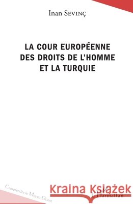 La Cour europ?enne des droits de l'homme et la Turquie Sevinc Inan                              9782336302690 Editions L'Harmattan - książka