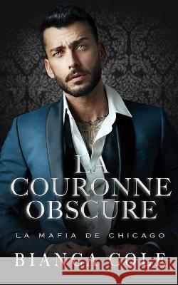 La Couronne Obscure: Mariage Force au Coeur de la Mafia Wander Aguiar Bianca Cole  9782494810051 Twisted Romance Publications - książka