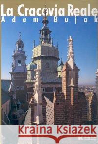 La Cracovia reale Bujak Adam 9788388918759 Biały Kruk - książka