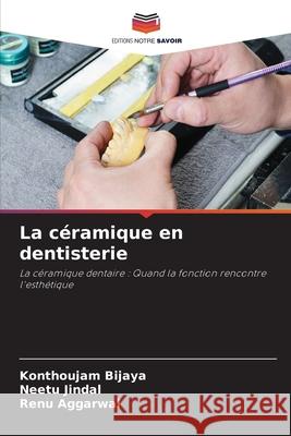 La céramique en dentisterie Bijaya, Konthoujam, Jindal, Neetu, Aggarwal, Renu 9783330840577 Editions Notre Savoir - książka