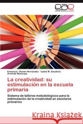 La Creatividad: Su Estimulacion En La Escuela Primaria Chel N. Hern Ndez, Ermancia 9783659035869 Editorial Acad Mica Espa Ola - książka