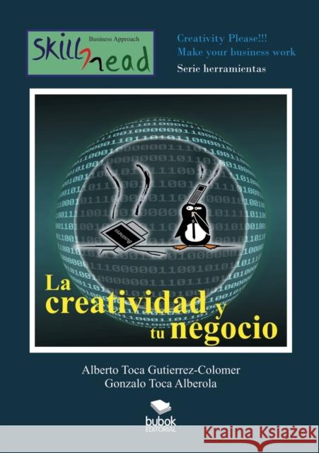 La creatividad y tu negocio Alberola Toca, Gonzalo 9788468651149 Bubok Publishing S.L. - książka