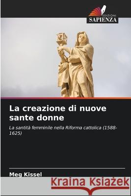 La creazione di nuove sante donne Kissel, Meg 9783639849394 Edizioni Sapienza - książka