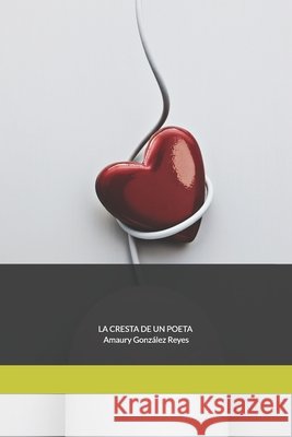 La Cresta de un Poeta González Reyes, Amaury 9798626751581 Independently Published - książka