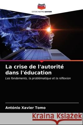 La crise de l'autorité dans l'éducation Tomo, António Xavier 9786203682403 Editions Notre Savoir - książka