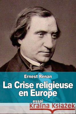 La Crise religieuse en Europe Renan, Ernest 9781517606954 Createspace - książka