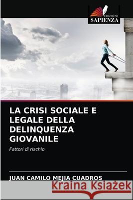 La Crisi Sociale E Legale Della Delinquenza Giovanile Mej 9786203525526 Edizioni Sapienza - książka