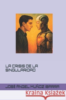 La Crisis de la Singularidad Muñoz Ibarra, Jose Ángel 9798297761421 Independently Published - książka