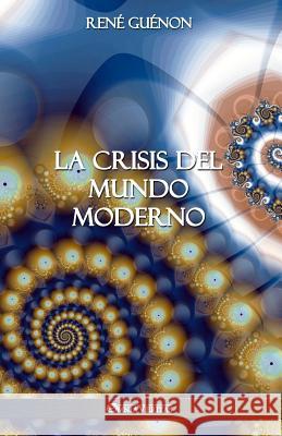 La Crisis del Mundo Moderno René Guénon 9781912452446 Omnia Veritas Ltd - książka