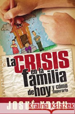 La Crisis En La Familia de Hoy Yrion, Josué 9780881139532 Caribe/Betania Editores - książka