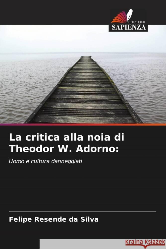 La critica alla noia di Theodor W. Adorno: Resende da Silva, Felipe 9786208291419 Edizioni Sapienza - książka