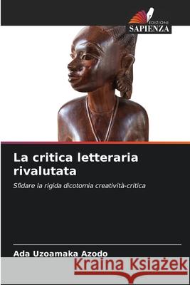 La critica letteraria rivalutata Azodo, Ada Uzoamaka 9786206723370 Edizioni Sapienza - książka