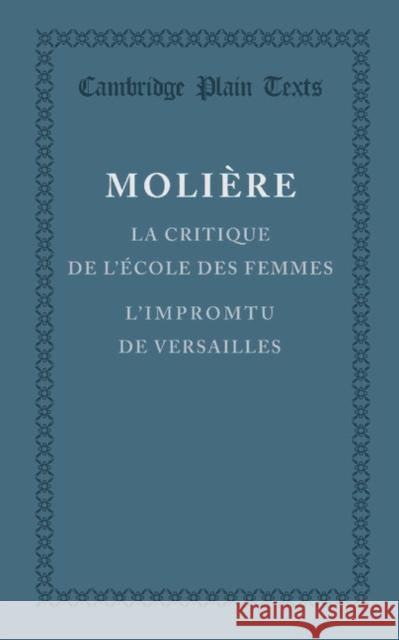 La Critique de l'École Des Femmes: L'Impromptu de Versailles Molière 9781107641822 Cambridge University Press - książka