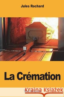 La Crémation Rochard, Jules 9781721829569 Createspace Independent Publishing Platform - książka