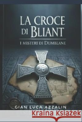 La Croce Di Bliant Gian Luca Azzalin 9781533597144 Createspace Independent Publishing Platform - książka