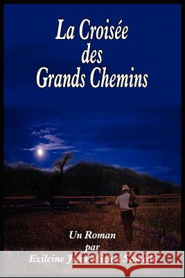 La Croisee Des Grands Chemins Samedi, Exileine Jean Michel 9781418455248 Authorhouse - książka