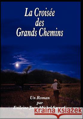 La Croisee Des Grands Chemins Samedi, Exileine Jean Michel 9781418455255 Authorhouse - książka