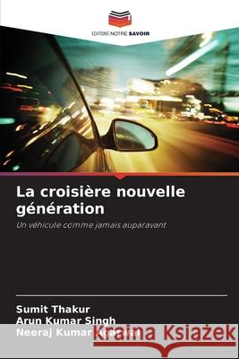 La croisière nouvelle génération Thakur, Sumit, Singh, Arun kumar, Agarwal, Neeraj Kumar 9786208818579 Editions Notre Savoir - książka
