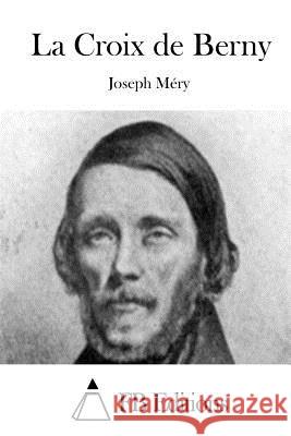 La Croix de Berny Joseph Mery Fb Editions 9781511844345 Createspace - książka