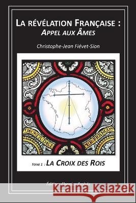 La Croix des Rois Christophe-Jean Fiévet-Sion 9782950926951 Chemins Croises - książka