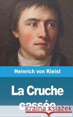 La Cruche cassée Kleist, Heinrich Von 9781006709159 Blurb - książka