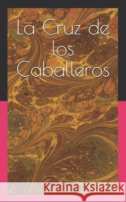 La Cruz de los Caballeros José Luis Vías García 9781706507253 Independently Published - książka