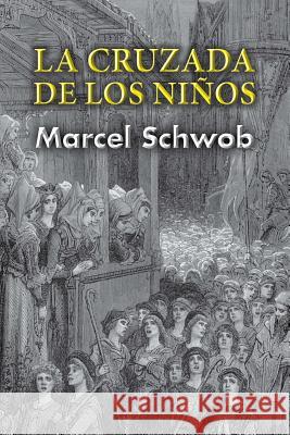 La cruzada de los niños Schwob, Marcel 9781543235913 Createspace Independent Publishing Platform - książka