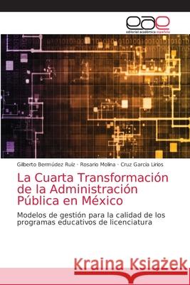 La Cuarta Transformación de la Administración Pública en México Bermúdez Ruíz, Gilberto 9786200051042 Editorial Academica Espanola - książka