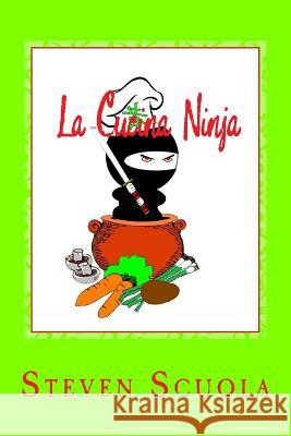 La Cucina Ninja: Libro di ricette Scuola, Steven 9781530512805 Createspace Independent Publishing Platform - książka