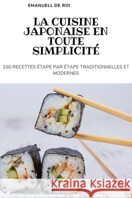 La Cuisine Japonaise En Toute Simplicité Emanuell de Roi 9781804652749 Emanuell de Roi - książka