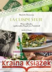 La cuisine verte : Meine schönsten vegetarischen Rezepte aus Frankreich Rousseau, Murielle 9783942787338 Jacoby & Stuart - książka