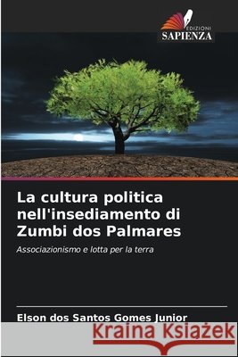 La cultura politica nell'insediamento di Zumbi dos Palmares dos Santos Gomes Junior, Elson 9786207820580 Edizioni Sapienza - książka