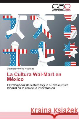 La Cultura Wal-Mart en México Victoria Alvarado Gabriela 9783845485072 Editorial Academica Espanola - książka