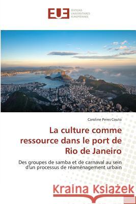 La Culture Comme Ressource Dans Le Port de Rio de Janeiro Couto-C 9783841677228 Editions Universitaires Europeennes - książka