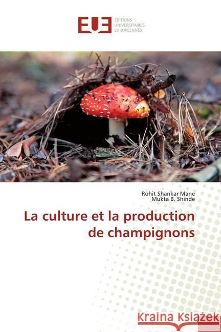 La culture et la production de champignons Mane, Rohit Shankar; Shinde, Mukta B. 9786139549290 Éditions universitaires européennes - książka