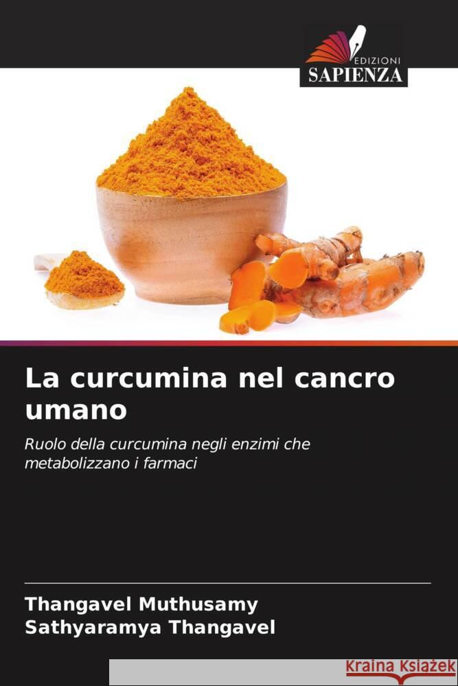 La curcumina nel cancro umano Muthusamy, Thangavel, Thangavel, Sathyaramya 9786205417270 Edizioni Sapienza - książka