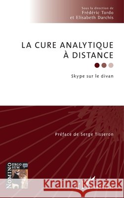 La cure analytique à distance: Skype sur le divan Tordo, Frederic, Darchis Elisabeth 9782343127941 Editions L'Harmattan - książka