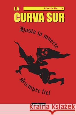 La Curva Sur Giselle Murillo 9781986790598 Createspace Independent Publishing Platform - książka