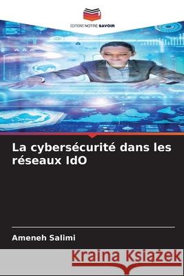 La cybersécurité dans les réseaux IdO Salimi, Ameneh 9786208000950 Editions Notre Savoir - książka