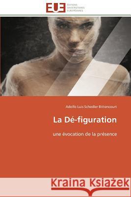 La Dé-Figuration Bittencourt-A 9783841786234 Editions Universitaires Europeennes - książka