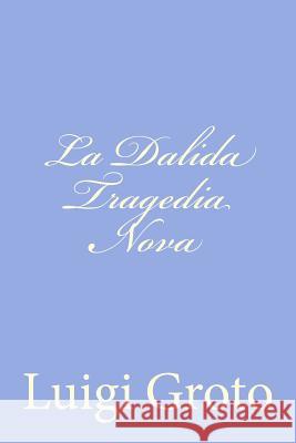 La Dalida Tragedia Nova Luigi Groto 9781479323043 Createspace - książka