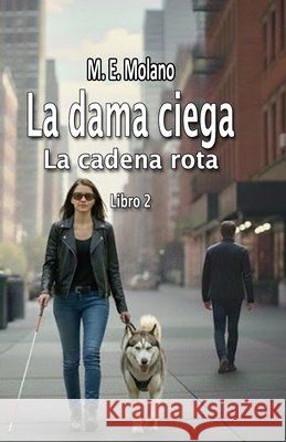 La dama ciega: La cadena rota Molano, M. E. 9798278101659 Independently Published - książka