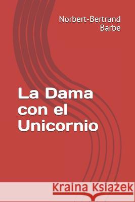 La Dama con el Unicornio Barbe, Norbert-Bertrand 9781791818029 Independently Published - książka