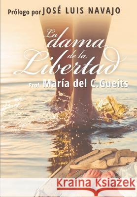 La dama de la libertad María del C Gueits, José Luis Navajo 9781629750422 Grupo Nivel Uno, Inc. - książka