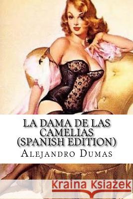 La Dama de las Camelias (Spanish Edition) Dumas, Alejandro 9781548152277 Createspace Independent Publishing Platform - książka
