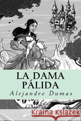 La Dama Pálida Dumas, Alejandro 9781537255095 Createspace Independent Publishing Platform - książka