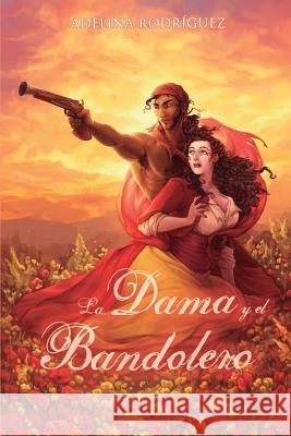 La Dama y el Bandolero Rodriguez, Adelina 9781517751159 Createspace Independent Publishing Platform - książka